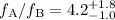 Mathematical equation: $f_{\rm A}/f_{\rm B} = 4.2 _{-1.0} ^{+1.8}$