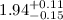 Mathematical equation: $1.94^{\rm +0.11}_{\rm -0.15}$
