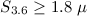 Mathematical equation: $S_{3.6}\geq 1.8 ~\mu$