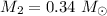 Mathematical equation: $M_{2}=0.34~M_{\odot}$
