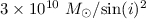 Mathematical equation: $3\times 10^{10}~M_{\odot}/\!\sin(i)^2$