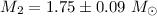 Mathematical equation: $M_2=1.75\pm0.09~M_{\odot}$