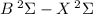 Mathematical equation: $B \, {}^{2} \Sigma - X \, {}^{2} \Sigma$