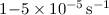 Mathematical equation: $1{-}5 \times 10^{-5} \, \mathrm{s}^{-1}$