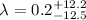 Mathematical equation: $\lambda = 0.2^{+12.2}_{-12.5}$