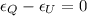 Mathematical equation: $\epsilon_{Q}-\epsilon_{U}=0$