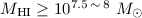 Mathematical equation: $M_{\rm HI} \geq 10^{7.5 \,\sim\, 8}~M_\odot$
