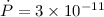 Mathematical equation: $\dot{P} = 3 \times 10 ^{-11}$