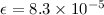 Mathematical equation: $\epsilon=8.3\times10^{-5}$