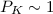 Mathematical equation: $P_K\sim1$