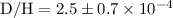Mathematical equation: ${\rm D/H} = 2.5 \pm 0.7\times 10^{-4}$