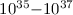Mathematical equation: $10^{35}{-}10^{37}$