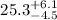 Mathematical equation: $25.3^{+6.1}_{-4.5}$
