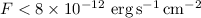 Mathematical equation: $F<8\times10^{-12}~{\rm erg\,s^{-1}\,cm^{-2}}$