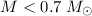 Mathematical equation: $M<0.7\;M_\odot$