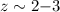 Mathematical equation: $z\sim 2{-}3$