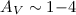 Mathematical equation: $A_V\sim 1{-}4$