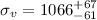 Mathematical equation: $\sigma_{ v}=1066_{-61}^{+67}$