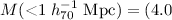 Mathematical equation: $M(\mbox{<}1 \;h_{70}^{-1}~\mathrm{Mpc})=(4.0$