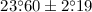 Mathematical equation: $23\fdg 60 \pm 2\fdg 19$
