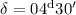 Mathematical equation: $\delta = 04^{\rm d}30^{\prime}$