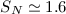 Mathematical equation: $S_N \simeq 1.6$