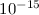 Mathematical equation: ${\rm 10^{-15}}$