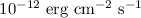 Mathematical equation: ${\rm 10^{-12}~erg~cm^{-2}~s^{-1}}$