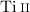 Mathematical equation: $\ion{Ti}{ii}$
