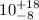 Mathematical equation: $10^{\rm +18}_{-8}$