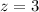 Mathematical equation: $z = 3$