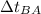 Mathematical equation: $\Delta t_{BA}$