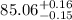 Mathematical equation: $85.06^{\rm +0.16}_{-0.15}$
