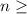 Mathematical equation: $n\ge$