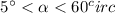 Mathematical equation: $5^\circ < \alpha < 60^circ$