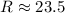 Mathematical equation: $R\approx 23.5$