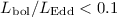 Mathematical equation: $L_\mathrm{bol}/L_\mathrm{Edd} < 0.1$