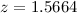Mathematical equation: $z = 1.5664$
