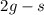 Mathematical equation: $2g-s$