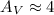 Mathematical equation: $A_{V}\approx 4$
