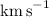 Mathematical equation: ${\rm km\,s}^{-1}$