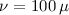 Mathematical equation: $\nu=100 \,\mu$