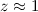 Mathematical equation: $z\approx1$