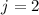 $j=2$
