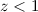 Mathematical equation: $z < 1$