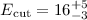 $E_{\mathrm{cut}}=16_{-3}^{+5}$