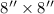 $8\arcsec \times 8\arcsec$
