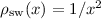 $\rho_{\rm sw}(x) = 1/x^2$