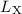 $L_{\mathrm {X}}$