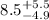 $8.5^{+ 5.5 }_{\rm -4.9}$